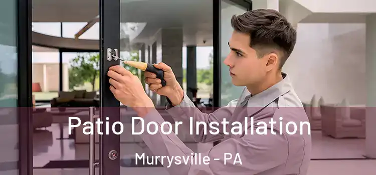 Patio Door Installation Murrysville - PA