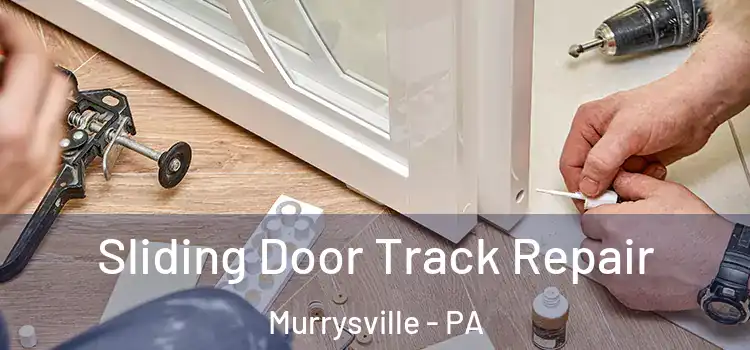 Sliding Door Track Repair Murrysville - PA